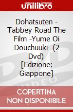 Dohatsuten - Tabbey Road The Film -Yume Oi Douchuuki- (2 Dvd) [Edizione: Giappone] dvd