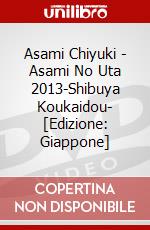 Asami Chiyuki - Asami No Uta 2013-Shibuya Koukaidou- [Edizione: Giappone] dvd