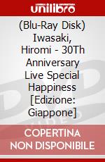 (Blu-Ray Disk) Iwasaki, Hiromi - 30Th Anniversary Live Special Happiness [Edizione: Giappone] brd