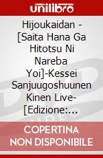 Hijoukaidan - [Saita Hana Ga Hitotsu Ni Nareba Yoi]-Kessei Sanjuugoshuunen Kinen Live- [Edizione: Giappone] dvd