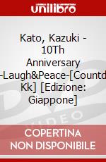 Kato, Kazuki - 10Th Anniversary Live-Laugh&Peace-[Countdown Kk] [Edizione: Giappone] dvd