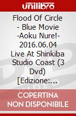 Flood Of Circle - Blue Movie -Aoku Nure!- 2016.06.04 Live At Shinkiba Studio Coast (3 Dvd) [Edizione: Giappone] dvd