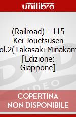 (Railroad) - 115 Kei Jouetsusen Vol.2(Takasaki-Minakami) [Edizione: Giappone] dvd