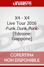 X4 - X4 Live Tour 2016 -Funk.Dunk.Punk- [Edizione: Giappone] dvd