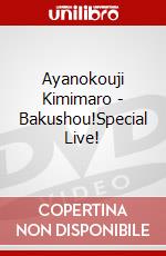 Ayanokouji Kimimaro - Bakushou!Special Live! dvd