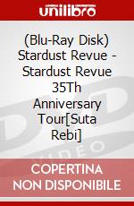 (Blu-Ray Disk) Stardust Revue - Stardust Revue 35Th Anniversary Tour[Suta Rebi] brd