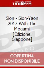 Sion - Sion-Yaon 2017 With The Mogami [Edizione: Giappone] dvd