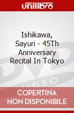 Ishikawa, Sayuri - 45Th Anniversary Recital In Tokyo dvd