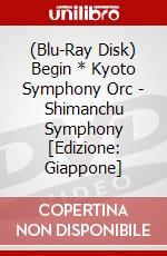 (Blu-Ray Disk) Begin * Kyoto Symphony Orc - Shimanchu Symphony [Edizione: Giappone] brd