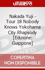 Nakada Yuji - Tour 18 Nobody Knows Yokohama City Rhapsody [Edizione: Giappone] dvd