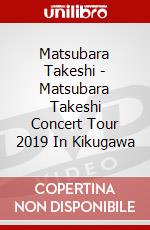 Matsubara Takeshi - Matsubara Takeshi Concert Tour 2019 In Kikugawa dvd