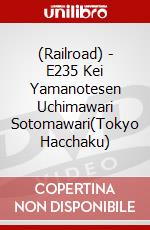 (Railroad) - E235 Kei Yamanotesen Uchimawari Sotomawari(Tokyo Hacchaku) dvd
