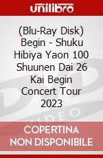(Blu-Ray Disk) Begin - Shuku Hibiya Yaon 100 Shuunen Dai 26 Kai Begin Concert Tour 2023 brd