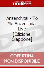 Anzenchitai - To Me Anzenchitai Live [Edizione: Giappone] dvd