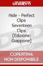 Hide - Perfect Clips Seventeen Clips [Edizione: Giappone] dvd