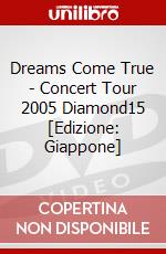 Dreams Come True - Concert Tour 2005 Diamond15 [Edizione: Giappone] dvd