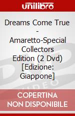 Dreams Come True - Amaretto-Special Collectors Edition (2 Dvd) [Edizione: Giappone] dvd