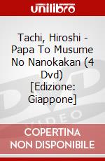 Tachi, Hiroshi - Papa To Musume No Nanokakan (4 Dvd) [Edizione: Giappone] dvd