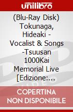 (Blu-Ray Disk) Tokunaga, Hideaki - Vocalist & Songs -Tsuusan 1000Kai Memorial Live [Edizione: Giappone] brd
