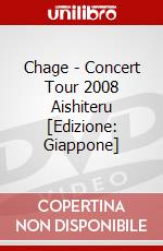 Chage - Concert Tour 2008 Aishiteru [Edizione: Giappone] dvd