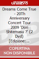 Dreams Come True - 20Th Anniversary Concert Tour 2009 'Dori Shitemasu ?' (2 Dvd) [Edizione: Giappone] dvd