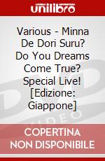 Various - Minna De Dori Suru? Do You Dreams Come True? Special Live! [Edizione: Giappone] dvd