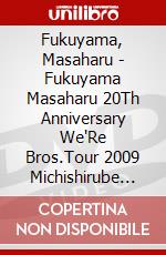 Fukuyama, Masaharu - Fukuyama Masaharu 20Th Anniversary We'Re Bros.Tour 2009 Michishirube (2 Dvd) [Edizione: Giappone] dvd