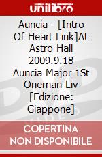 Auncia - [Intro Of Heart Link]At Astro Hall 2009.9.18 Auncia Major 1St Oneman Liv [Edizione: Giappone] dvd