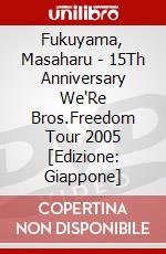 Fukuyama, Masaharu - 15Th Anniversary We'Re Bros.Freedom Tour 2005  [Edizione: Giappone] dvd