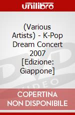 (Various Artists) - K-Pop Dream Concert 2007  [Edizione: Giappone] dvd