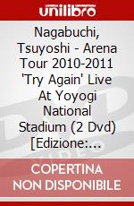 Nagabuchi, Tsuyoshi - Arena Tour 2010-2011 'Try Again' Live At Yoyogi National Stadium (2 Dvd) [Edizione: Giappone] dvd