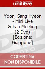 Yoon, Sang Hyeon - Mini Live & Fan Meeting (2 Dvd) [Edizione: Giappone] dvd