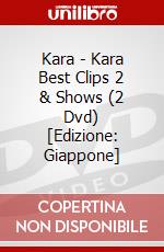 Kara - Kara Best Clips 2 & Shows (2 Dvd) [Edizione: Giappone] dvd