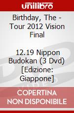 Birthday, The - Tour 2012 Vision Final              12.19 Nippon Budokan (3 Dvd) [Edizione: Giappone] dvd