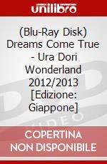 (Blu-Ray Disk) Dreams Come True - Ura Dori Wonderland 2012/2013 [Edizione: Giappone] brd