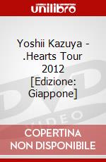 Yoshii Kazuya - .Hearts Tour 2012 [Edizione: Giappone] dvd