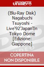 (Blu-Ray Disk) Nagabuchi Tsuyoshi - Live'92'Japan'In Tokyo Dome [Edizione: Giappone] brd