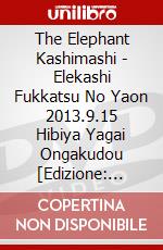The Elephant Kashimashi - Elekashi Fukkatsu No Yaon 2013.9.15 Hibiya Yagai Ongakudou [Edizione: Giappone] dvd
