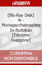 (Blu-Ray Disk) Ai - Moriagacchaimashita In Budokan [Edizione: Giappone] brd