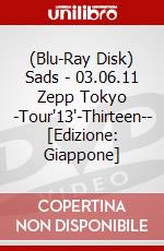 (Blu-Ray Disk) Sads - 03.06.11 Zepp Tokyo -Tour'13'-Thirteen-- [Edizione: Giappone] brd