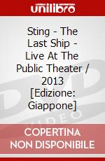 Sting - The Last Ship - Live At The Public Theater / 2013 [Edizione: Giappone] dvd