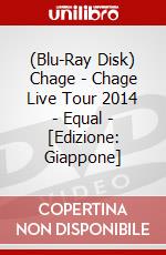 (Blu-Ray Disk) Chage - Chage Live Tour 2014 - Equal - [Edizione: Giappone] brd