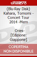 (Blu-Ray Disk) Kahara, Tomomi - Concert Tour 2014 -Mem              Ories- [Edizione: Giappone] brd