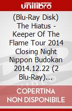 (Blu-Ray Disk) The Hiatus - Keeper Of The Flame Tour 2014 Closing Night Nippon Budokan 2014.12.22 (2 Blu-Ray) [Edizione: Giappone] brd