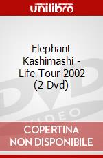 Elephant Kashimashi - Life Tour 2002 (2 Dvd) dvd