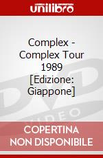 Complex - Complex Tour 1989 [Edizione: Giappone] dvd