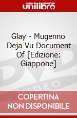 Glay - Mugenno Deja Vu Document Of [Edizione: Giappone] dvd