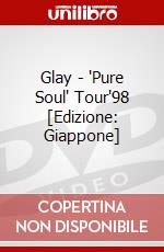 Glay - 'Pure Soul' Tour'98 [Edizione: Giappone] dvd