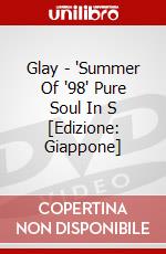 Glay - "Summer Of '98" Pure Soul In S [Edizione: Giappone] dvd