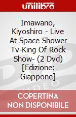 Imawano, Kiyoshiro - Live At Space Shower Tv-King Of Rock Show- (2 Dvd) [Edizione: Giappone] dvd